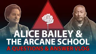 Alice Bailey & The Arcane School  - A Q&A VLOG