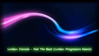 Lorëan: Darude - Feel The Beat (Lorëan Progressive Remix) / Trance