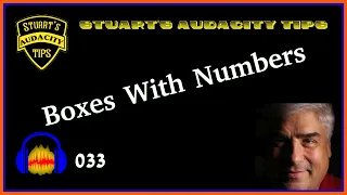 Stuart's Audacity Tips 033 - Boxes With Numbers