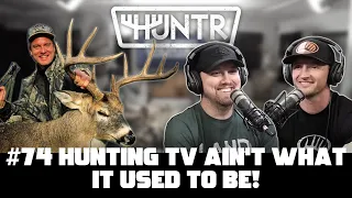 Hunting TV Ain't What it Used to Be! | HUNTR Podcast #74