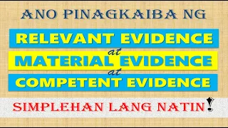 RELEVANT vs MATERIAL vs COMPETENT evidence
