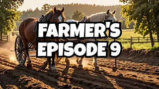 Farmers life, Episode 9, "Horse and Plow life for me"