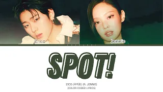 ZICO (우지호) - SPOT! (ft. JENNIE) Color Coded Lyrics