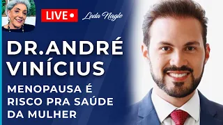 MENOPAUSA NÃO É DOENÇA MAS É   RISCO PRA SAUDE DA MULHER,: DR ANDRE VINICIUS