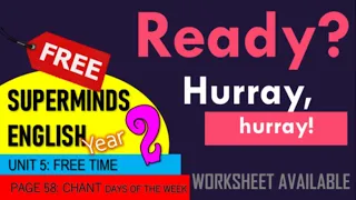 FREE WORKSHEET TEMPLATE Year 2 Unit 5 Free Time Chant|  Super Minds Pg 58 Days The Week