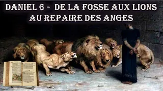 Daniel 6 -  De la fosse aux lions au repaire des anges