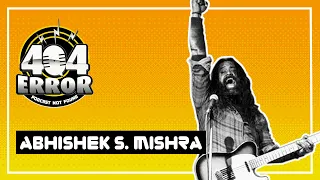 Abhishek S. Mishra (ASM) - 404 Error Podcast #4