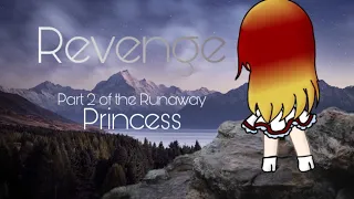 Revenge (Runaway Princess Part 2) // glmm // Gacha Life