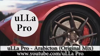 New Hit uLLa Pro Arabicton Original Mix 2018
