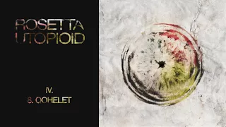 Rosetta - Utopioid - 08 - Qohelet
