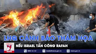 LHQ cảnh báo thảm họa nếu Israel tấn công Rafah - Tin thế giới - VNews