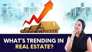 What's Trending in Real Estate?