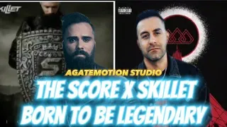 Born to be Legendary | The Score x Skillet | Mashup