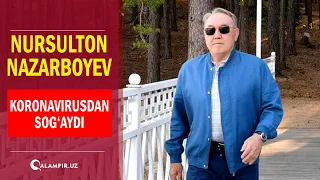 Nursulton Nazarboyev koronavirusdan sog‘aydi