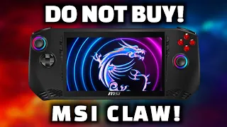 DO NOT BUY - MSI Claw! It is awful!