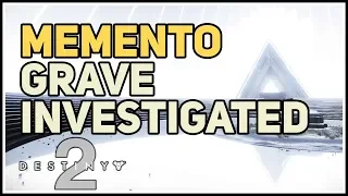 Grave investigated Memento Destiny 2