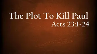 What is Truth - Acts 23 Part 2 - The Plot to Kill Paul