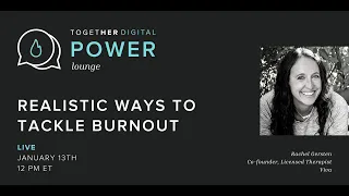 Together Digital | Power Lounge S2 E2, A Realistic Approach to Burnout