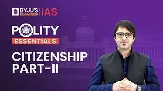 Acquisition and Termination of Citizenship | Article 11 | Indian Citizenship Act 1955 | Polity UPSC