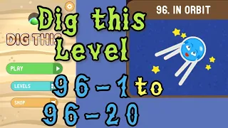 Dig this (Dig it) Level 96-1 to 96-20 | In orbit | Chapter 96 level 1-20 Solution Walkthrough