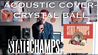 State Champs: Crystal Ball (Acoustic Cover)