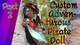 Part 2 - Customizing my adventurous pirate OC, Kamala #customdoll #ooakdoll