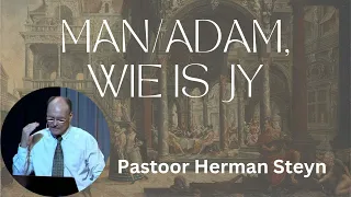 18 Junie 2023| MAN/ADAM, WIE IS JY? | Pastoor Herman Steyn |Oggend Diens