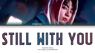 Jungkook "Still With You" Lyrics (정국 "Still With You" 가사) (Color Coded Lyrics)