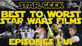 Best to Worst Star Wars Movies (Episodes I-VI) - Star Geek