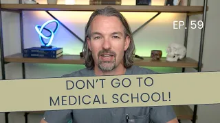 Don't Go To Medical School!