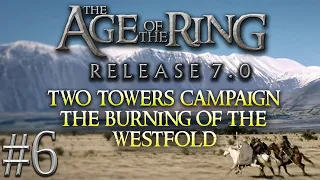 Age of the ring 7.0 | Two Towers Campaign | The Burning of the Westfold #6