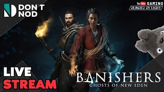 LIVE: Banishers: Ghosts of New Eden (PC) | It's been too long guys, surprise ~!