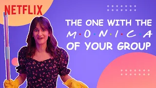 The One With the Monica Of Your Group | Yashaswini Dayama | Friends | Netflix India