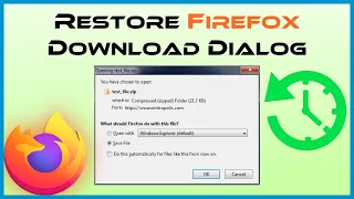 How to RESTORE the Download Dialog in Firefox