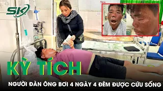 Kỳ Tích: Người Đàn Ông Rơi Xuống Biển, Bơi 4 Ngày 4 Đêm Được Cứu Sống Một Cách Diệu Kỳ | SKĐS