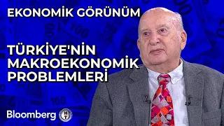 Ekonomik Görünüm - Türkiye'nin Makroekonomik Problemleri | 4 Nisan 2024