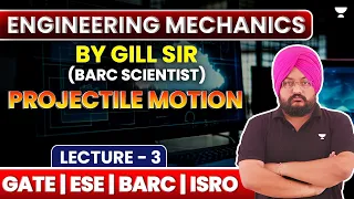 L3 | Engineering Mechanics | Projectile Motion | GATE ESE BARC ISRO | J S Gill