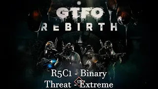 GTFO R5C1 - Binary - Threat - Extreme