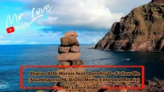 Jharoo & Di Morais Feat. DOROTHY O - Follow Me (Soundsperale & Bruno Motta Extended Remix)