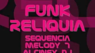 Funk da Antiga - Sequencia Funk Melody - 7 Alciney Dj°