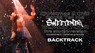 Ariana Grande - Christmas & Chill Medley/Santa Tell Me [Backtrack] (Sweetener World Tour Version)