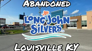 Abandoned Long John Silver - Louisville KY