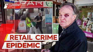 Shocking severity of retail crime in Australia | A Current Affair