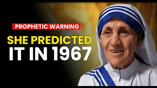 Mother Teresa Was Right? She Predicted It In 1967 and it's happening?