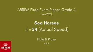ABRSM Flute Grade 4 from 2022, Sea Horses 54 (Actual Speed) Flute & Piano midi