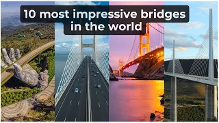 10 Most Impressive Bridges in the World