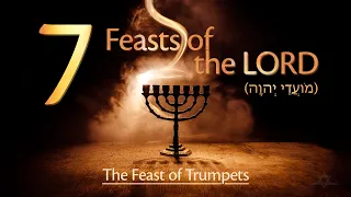 The Seven Feasts of the LORD - The Feast of Trumpets (זִכְרוׂן תְרוּעָה - רֹאש הַשָנָה)