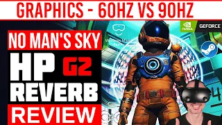Hp Reverb G2 No Man's Sky VR Graphic Settings 60Hz Vs 90Hz  | WMR & STEAMVR