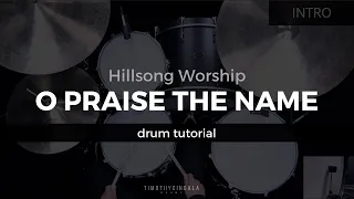 O Praise The Name - Hillsong Worship (Drum Tutorial/Play-Through)