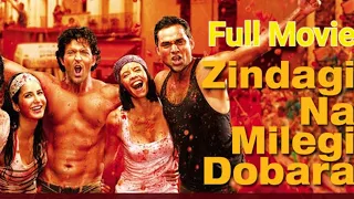 Zindagi Na Milegi Dobara 2011 Bollywood Full Movie HD | Hrithik Roshan, Farhan Akhtar, Abhay Deo